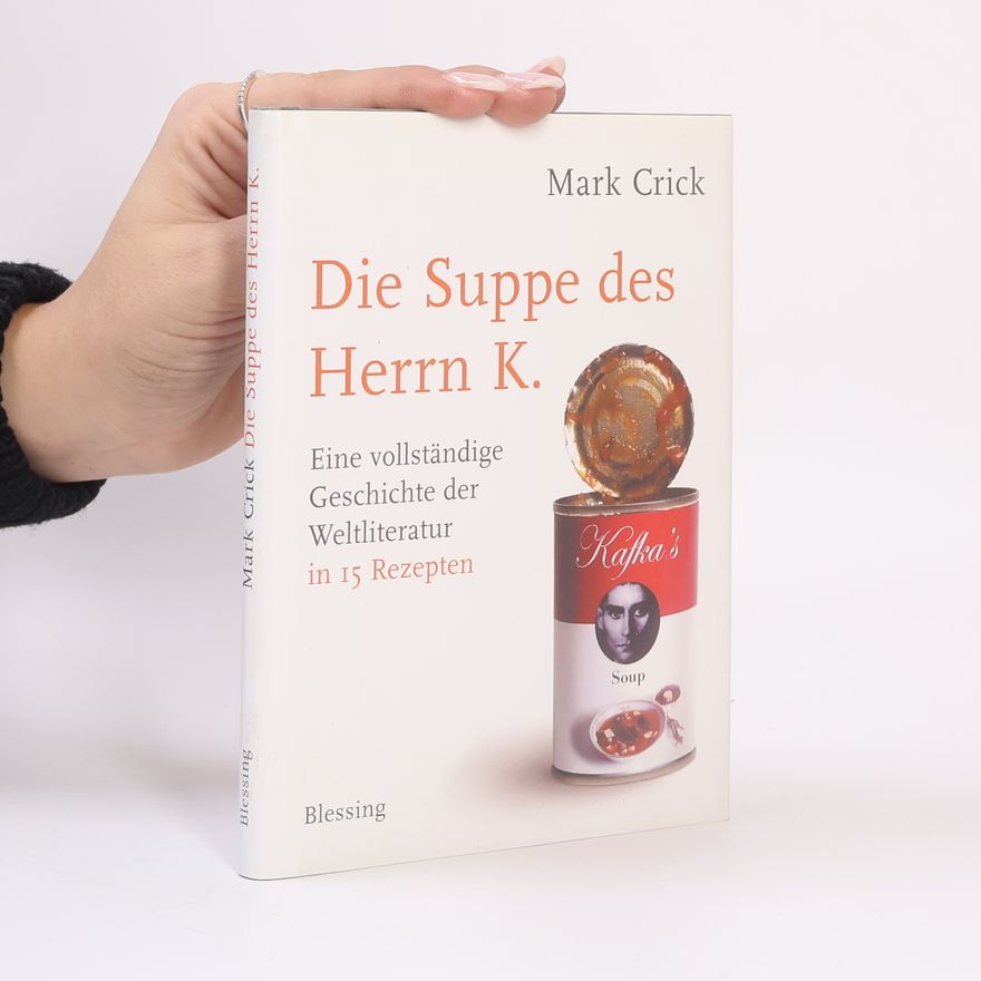 Mark Crick Die Suppe des Herrn K.