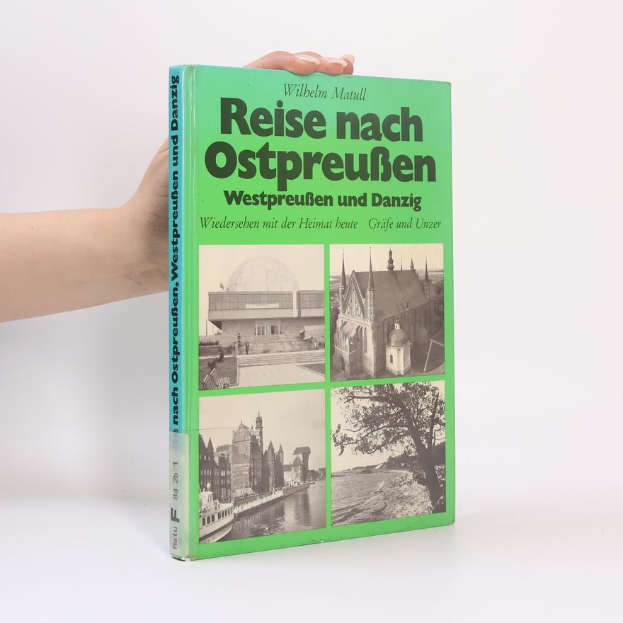 Wilhelm Matull Reise nach Ostpreussen, Westpreussen und Danzig