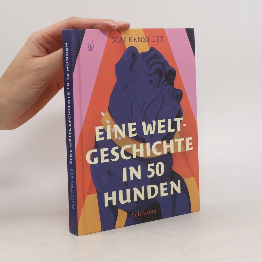 Mackenzi Lee Eine Weltgeschichte in 50 Hunden