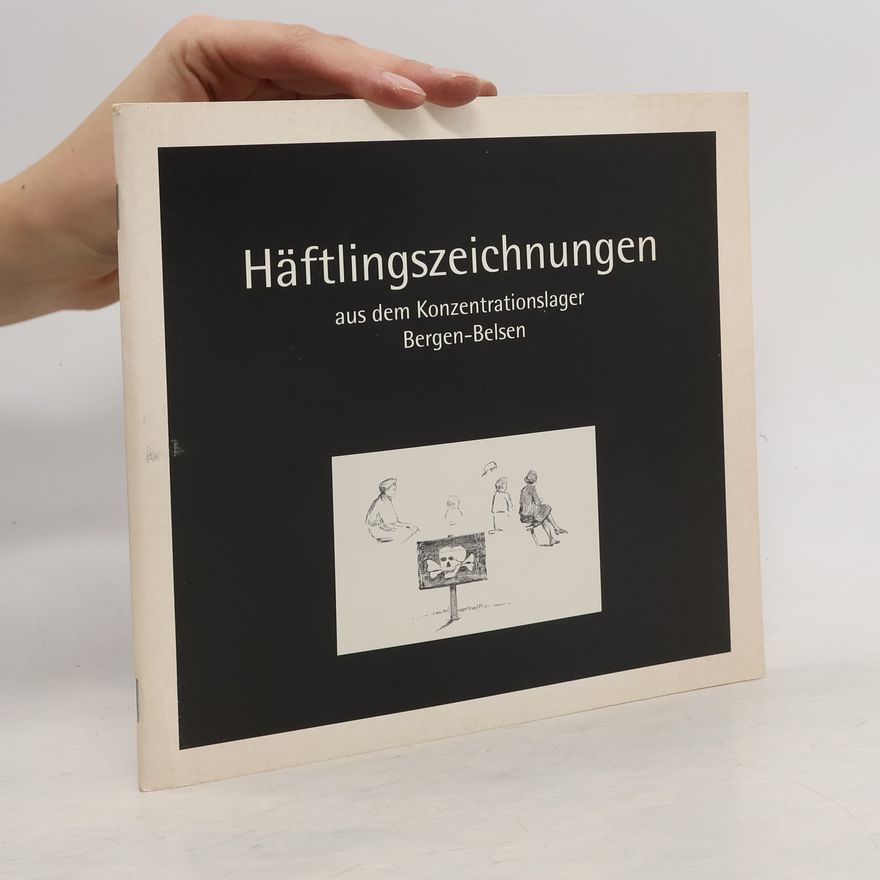 Thomas Rahe Häftlingszeichnungen aus dem Konzentrationslager Bergen-Belsen