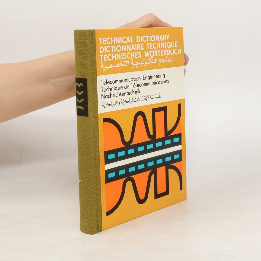 Autorenkollektiv Technical Dictionary. Dictionnaire Technique. Technisches Wörterbuch. المعاجم التكنولوجية التخصصية