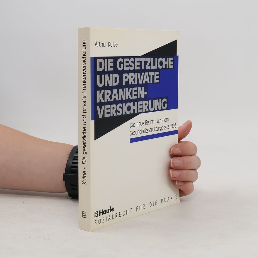 Arthur Kulbe Die gesetzliche und private Krankenversicherung