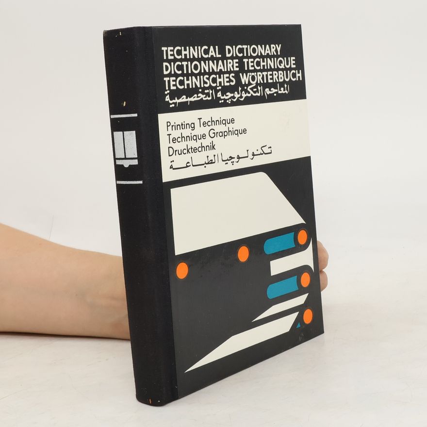 Autorenkollektiv Technical Dictionary. Dictionnaire Technique. Technisches Wörterbuch. المعاجم التكنولوجية التخصصية