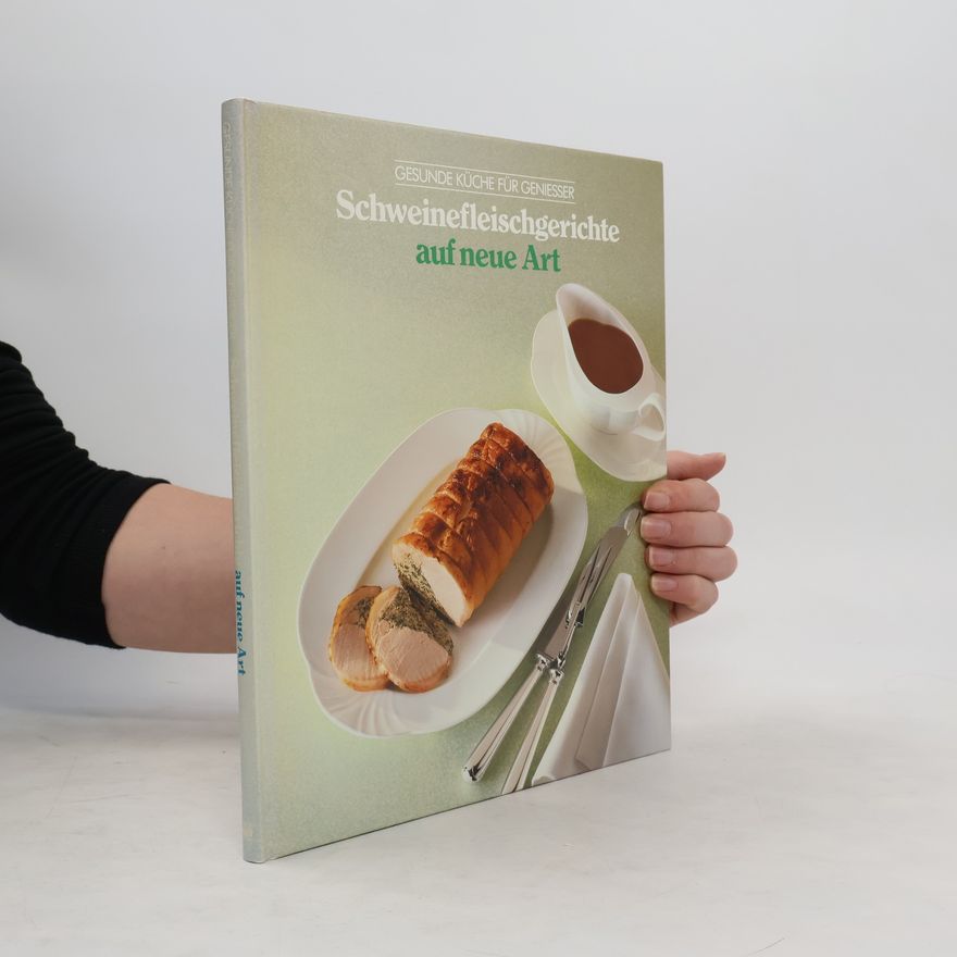 Autorenkollektiv Schweinefleischgerichte auf neue Art