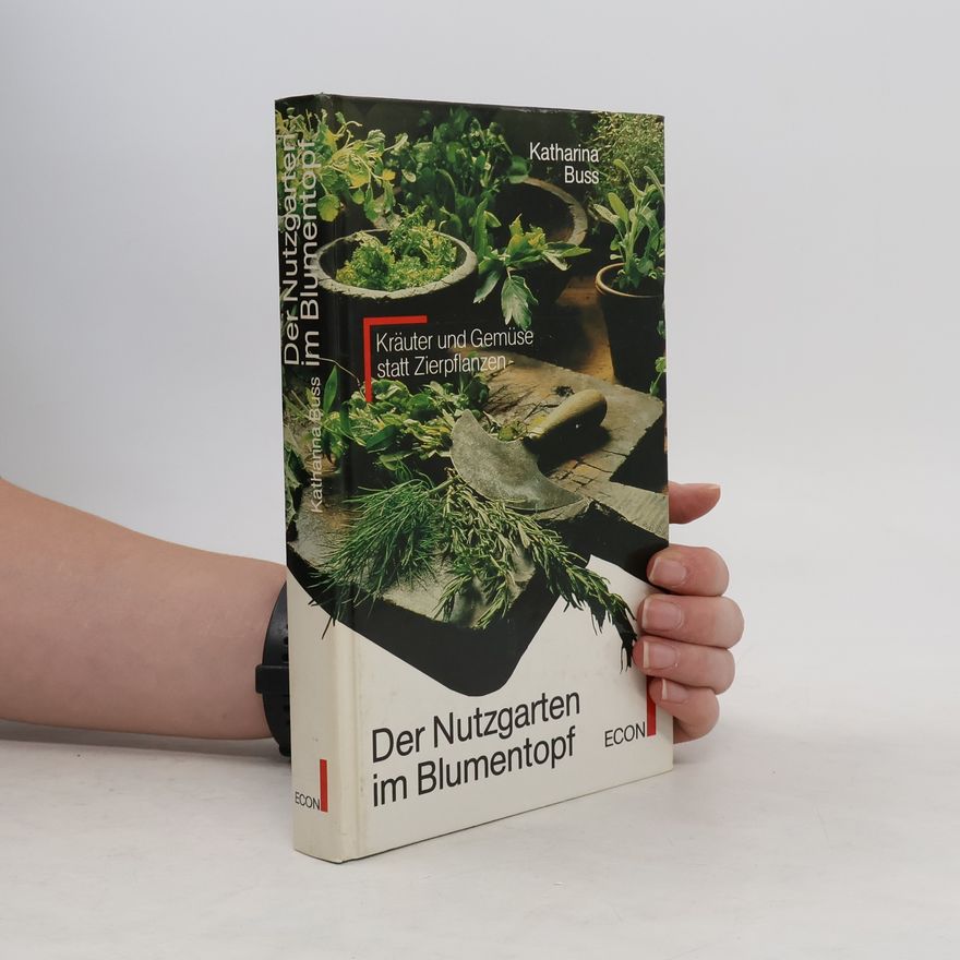 Katharina Buss Der Nutzgarten im Blumentopf