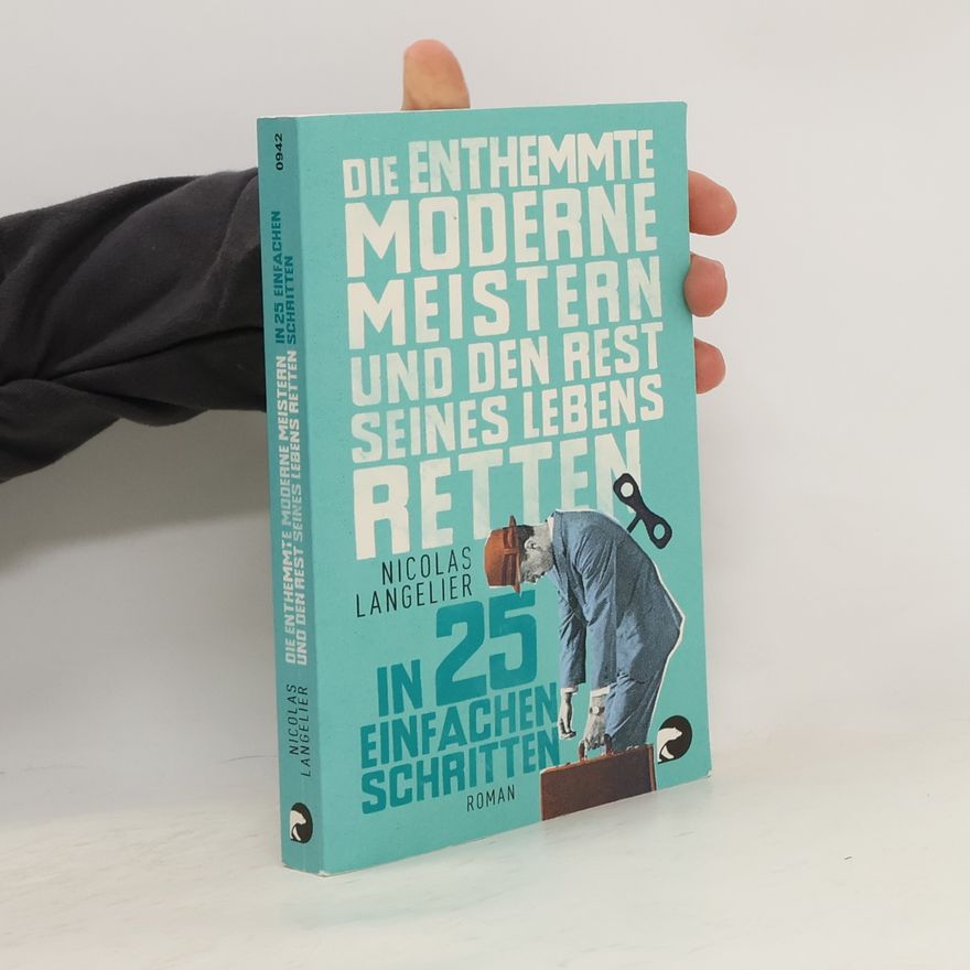 Nicolas Langelier Die enthemmte Moderne meistern und den Rest seines Lebens retten