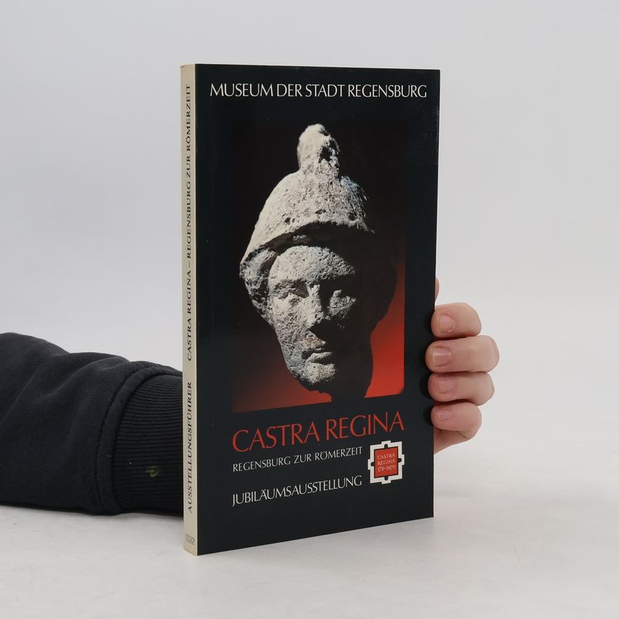 Autorenkollektiv Castra Regina. Regensburg zur Römerzeit