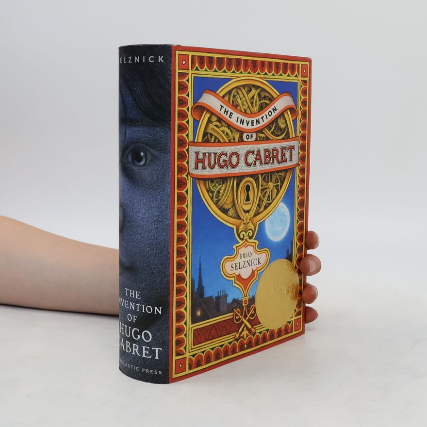 Brian Selznick The invention of Hugo Cabret : a novel in words and pictures