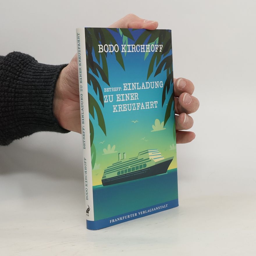 Bodo Kirchhoff Betreff: Einladung zu einer Kreuzfahrt