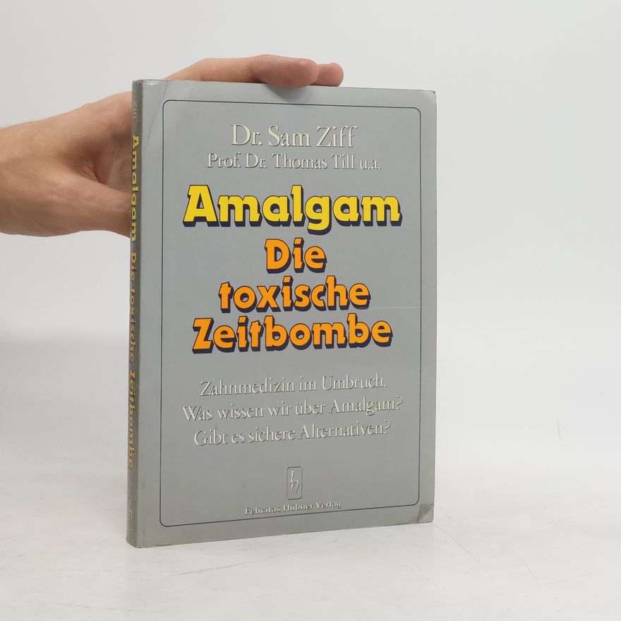 Sam Ziff Amalgam - die toxische Zeitbombe