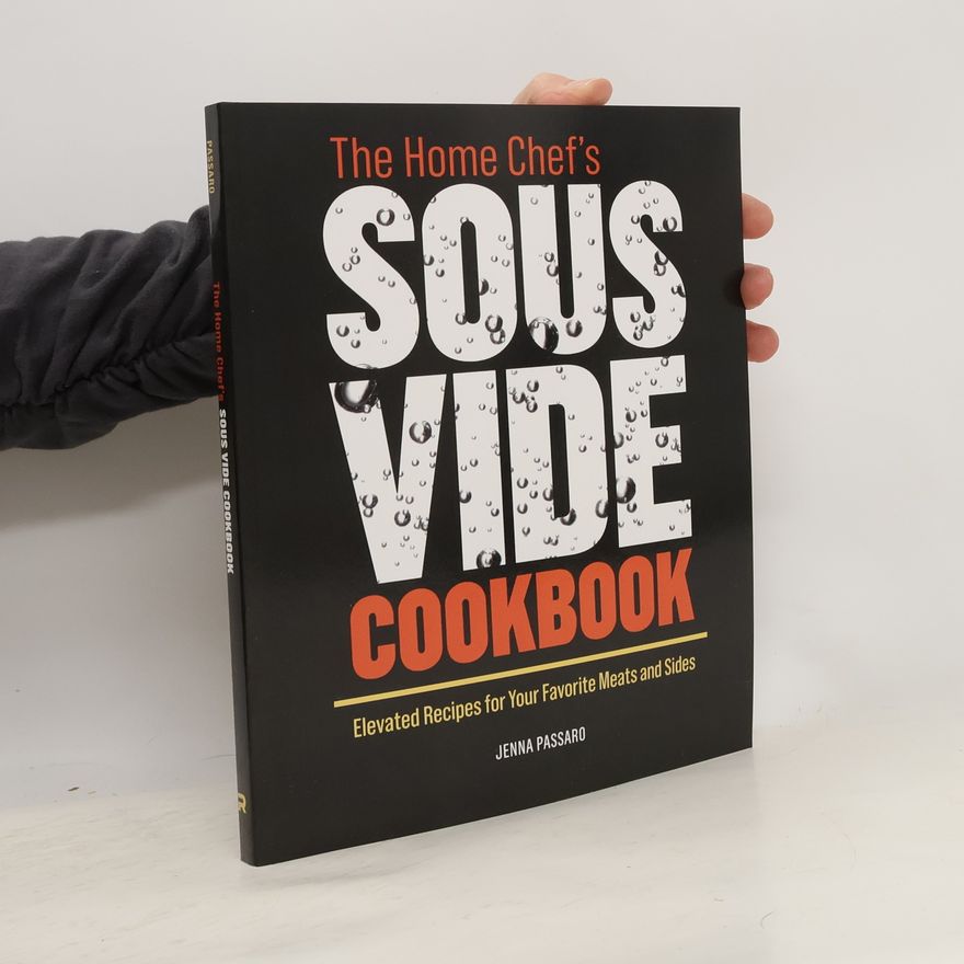 Jenna Passaro The Home Chef's Sous Vide Cookbook