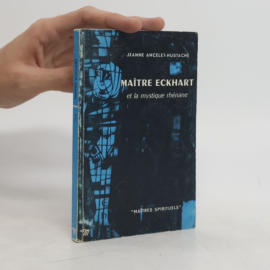Jeanne Ancelet Hustache Maître Eckhart et la mystique rhénane