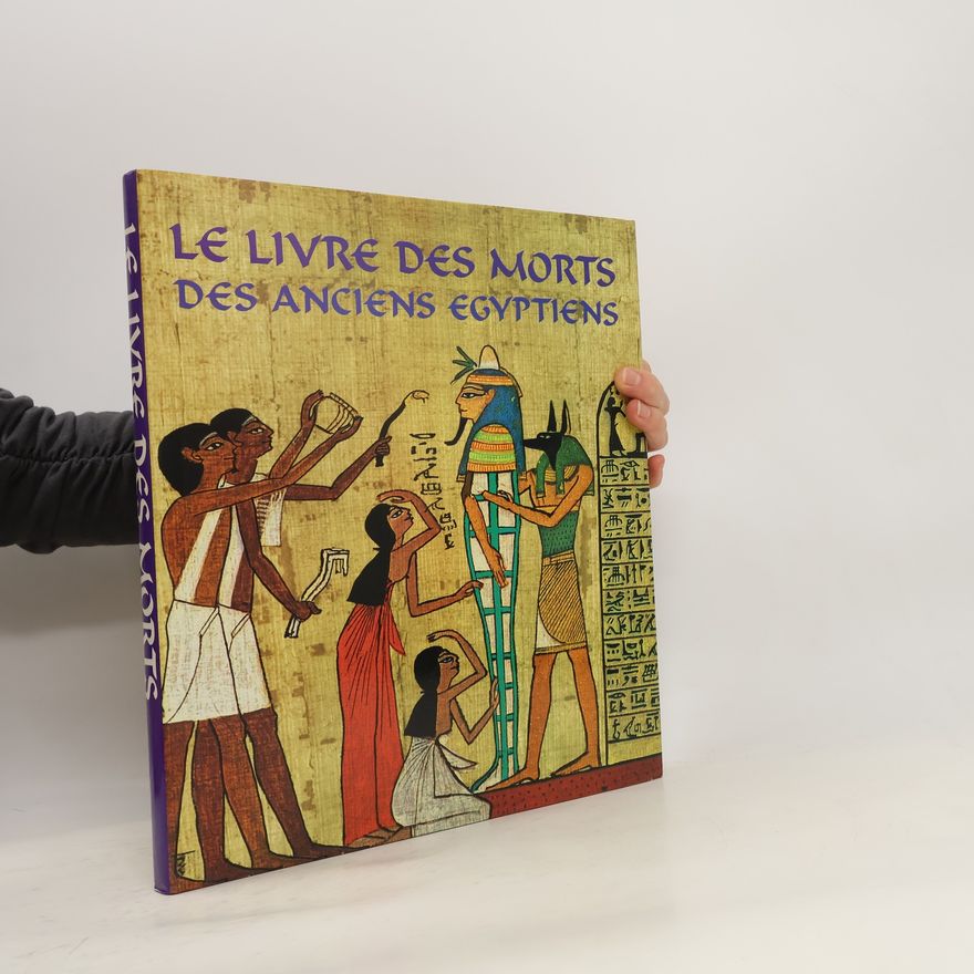 Evelyn Rossiter Le Livre des Morts des Anciens Égyptiens Papyrus d'Ani, Hunefer, Anhaï