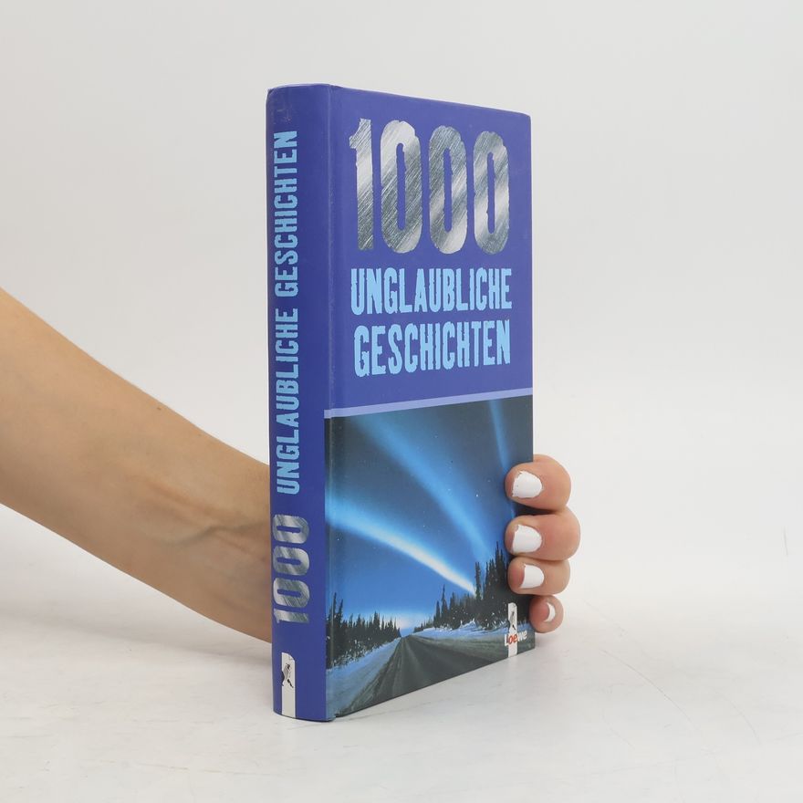 Kolektiv autorů 1000 unglaubliche Geschichten