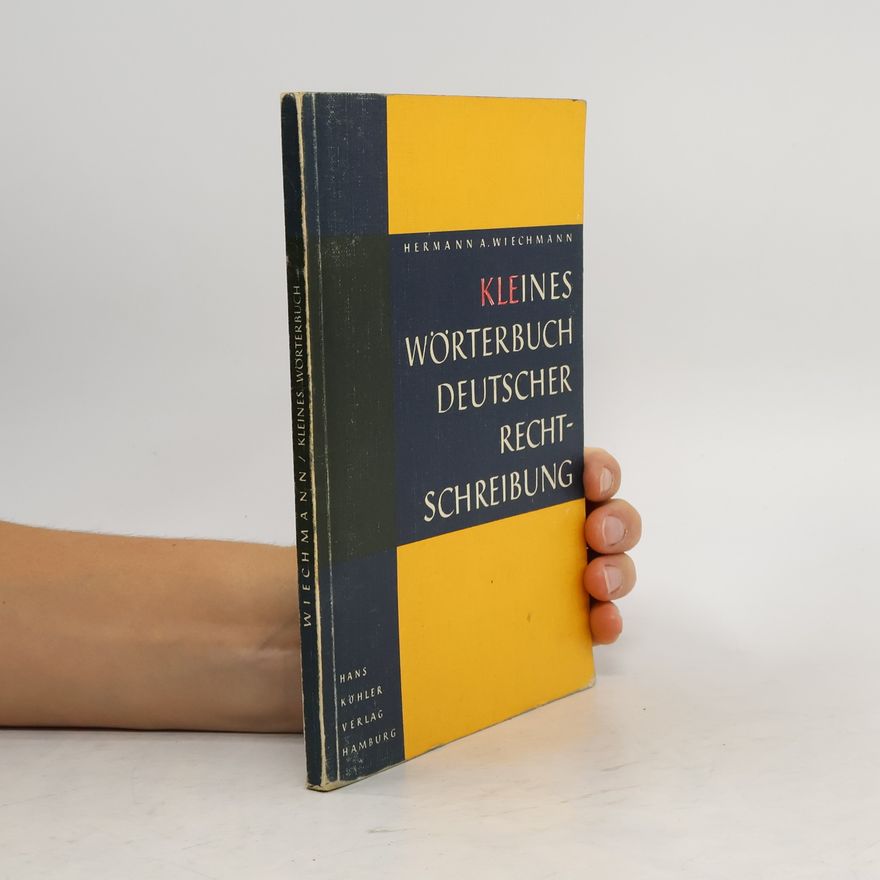 Hermann A. Wiechmann Kleines Wörterbuch deutscher Rechtschreibung