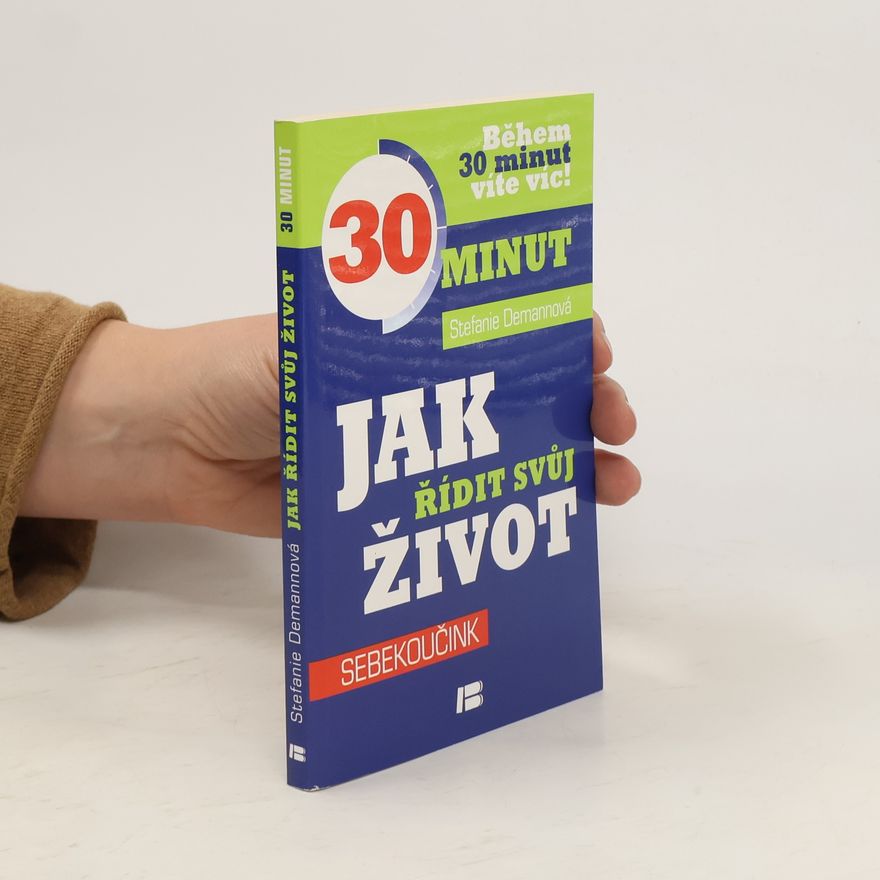 Stefanie Demann Jak řídit svůj život. Sebekoučink. Během 30 minut víte víc