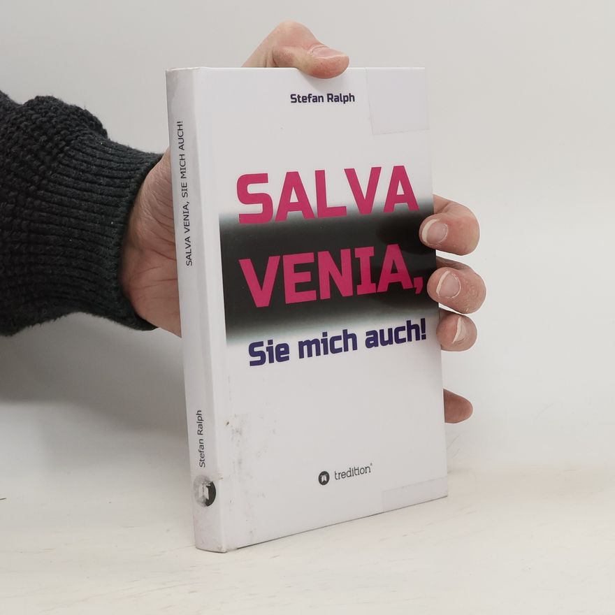 Stefan Ralph Salva Venia, Sie mich auch!