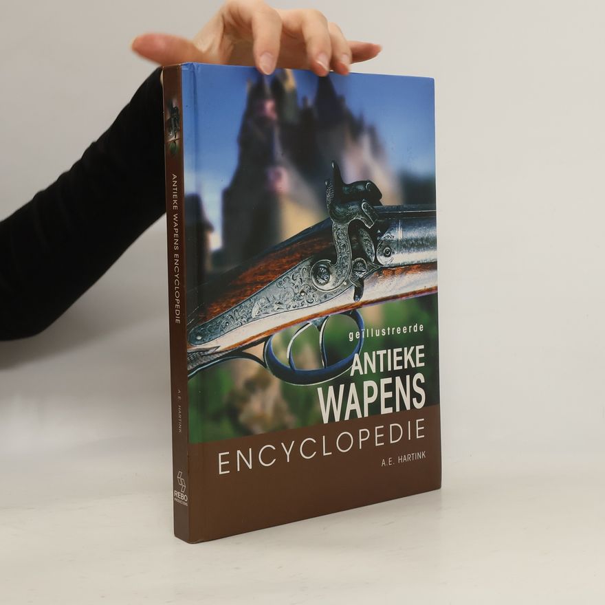 Anton E. Hartink Geillustreerde antieke wapens encyclopedie