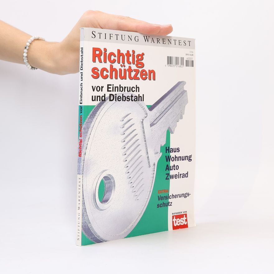 Autorenkollektiv Richtig schützen vor Einbruch und Diebstahl