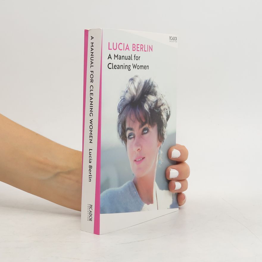 Lucia Berlin A Manual for Cleaning Women