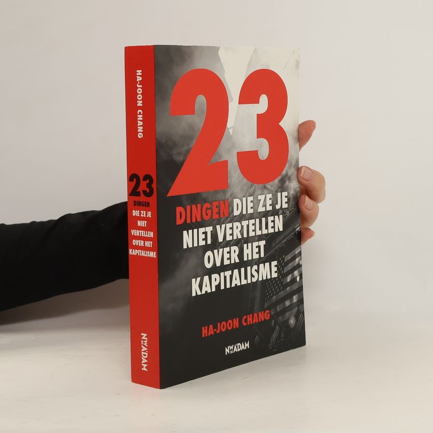 Ha Joon Chang 23 die ze je niet vertellen over het kapitalisme