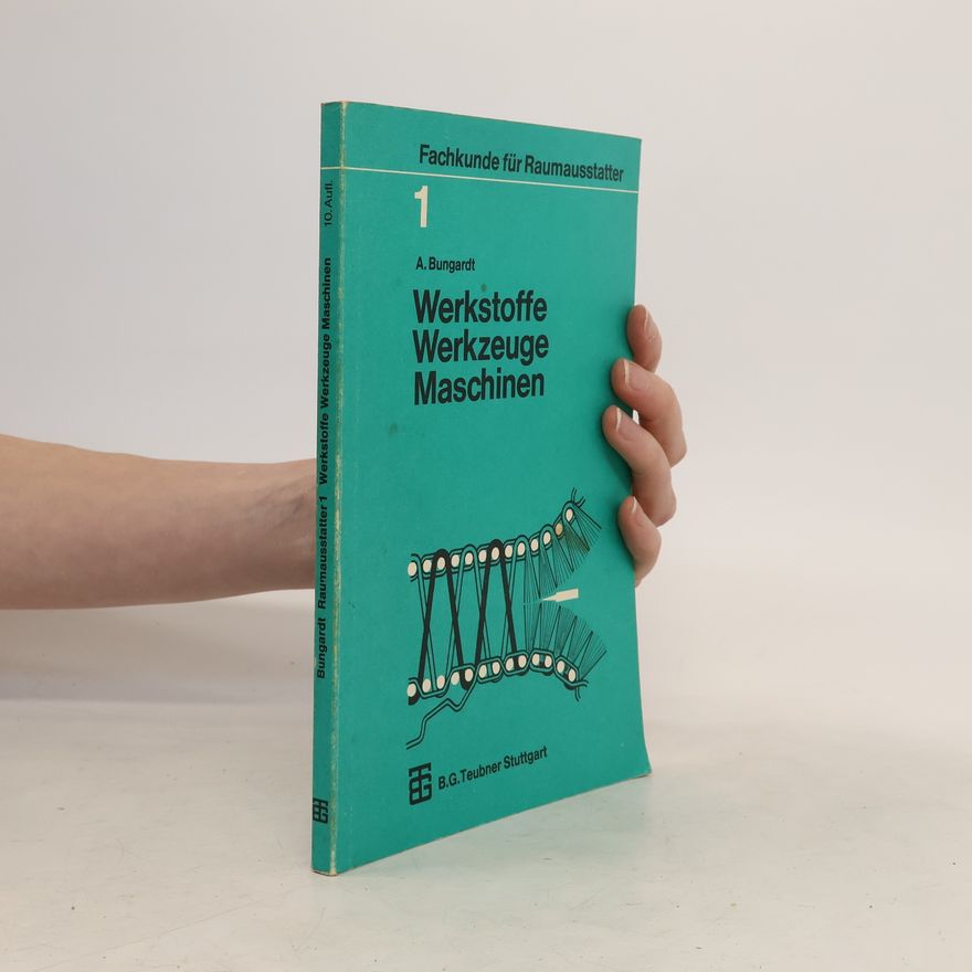 Alfred Bungardt Werkstoffe, Werkzeuge, Maschinen