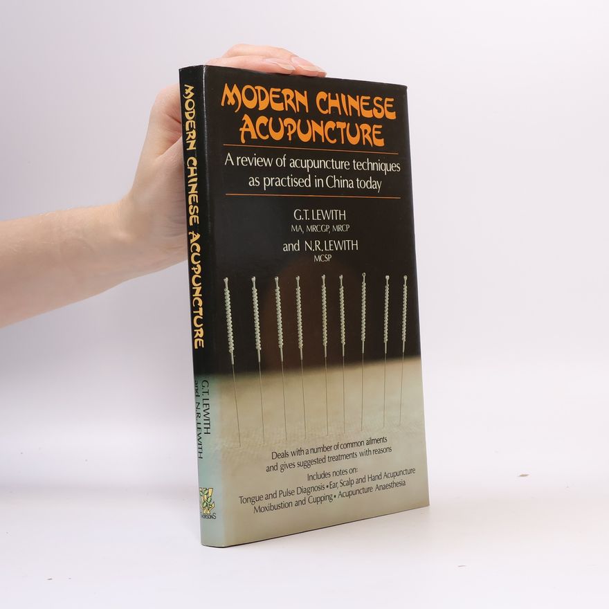 Nicola R. Lewith Modern Chinese Acupuncture