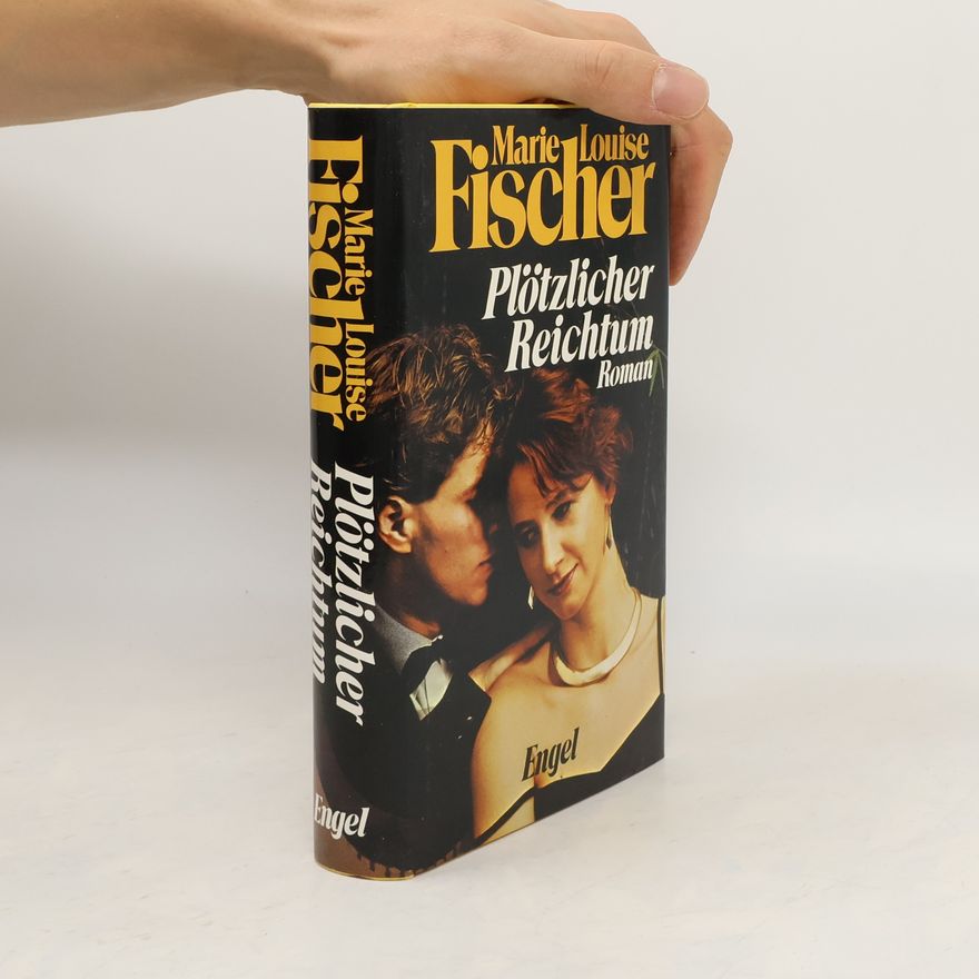 Marie Louise Fischer Plötzlicher Reichtum