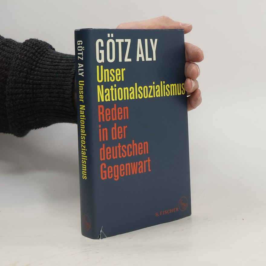 Götz Aly Unser Nationalsozialismus