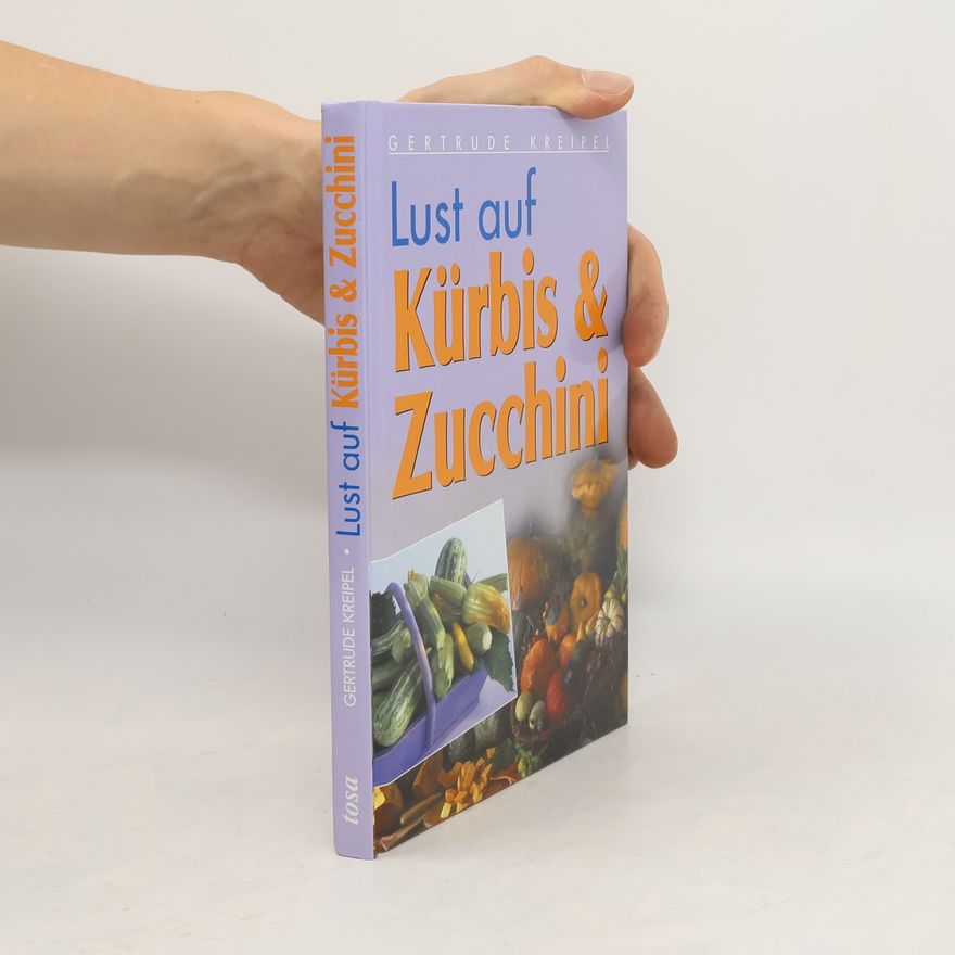 Gertrude Kreipel Lust auf Kürbis & Zucchini