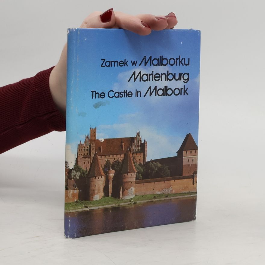Mariusz Mierzwiński Zamek w Malborku. Castle in Malbork