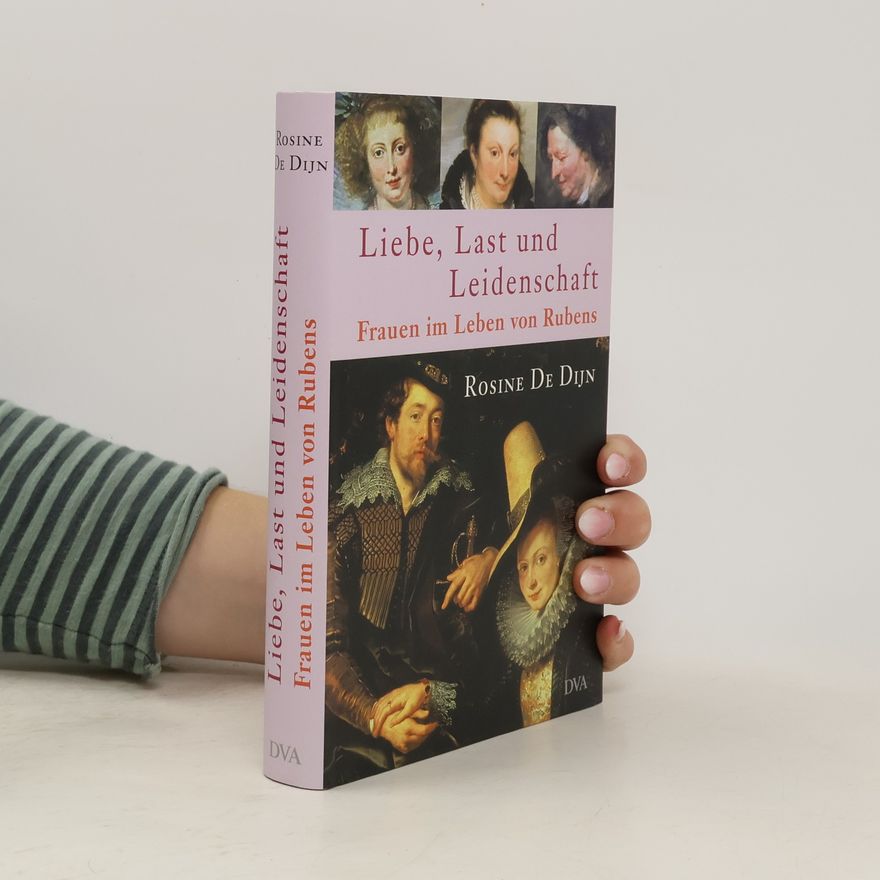 Rosine De Dijn Liebe, Last und Leidenschaft