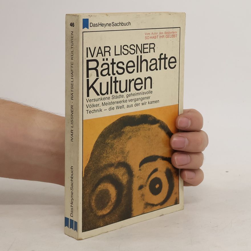 Ivar Lissner Rätselhafte Kulturen