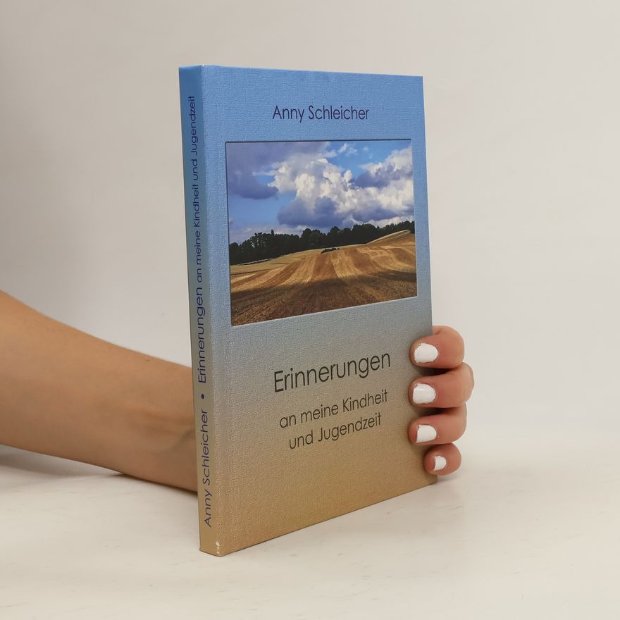 Anny Schleicher Erinnerungen an meine Kindheit und Jugendzei