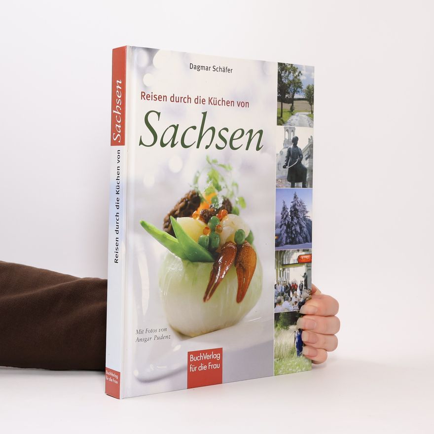 Dagmar Schäfer-Sackreuther Reisen durch die Küchen von Sachsen