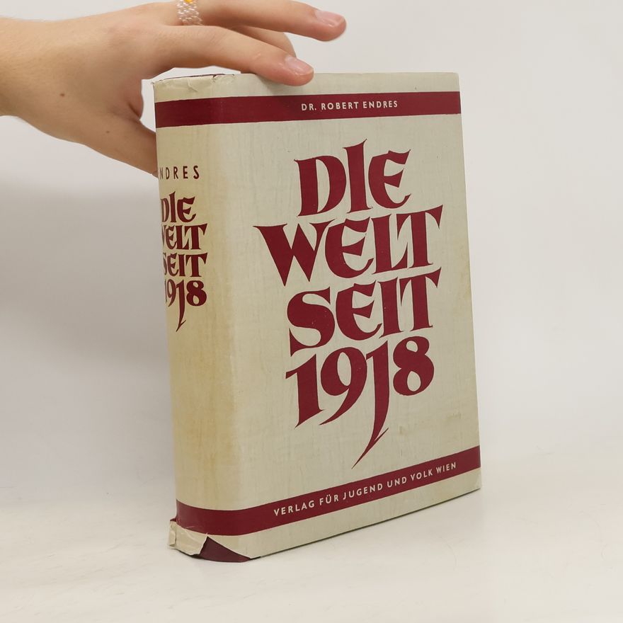 Robert Endres Die Welt seit 1918