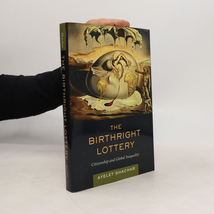 Ayelet Shachar The Birthright Lottery