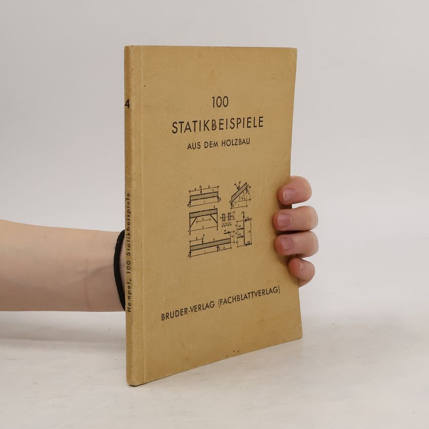 G. Hempel 100 Statikbeispiele aus dem Holzbau