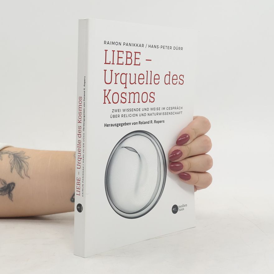 Roland R. Ropers Liebe - Urquelle des Kosmos