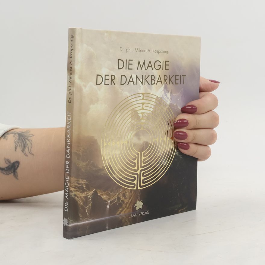 Milena A. Raspotnig Die Magie der Dankbarkeit