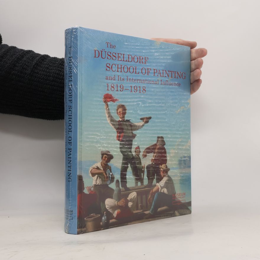 Bettina Baumgärtel The Düsseldorf school of painting and its international influence 1819 – 1918