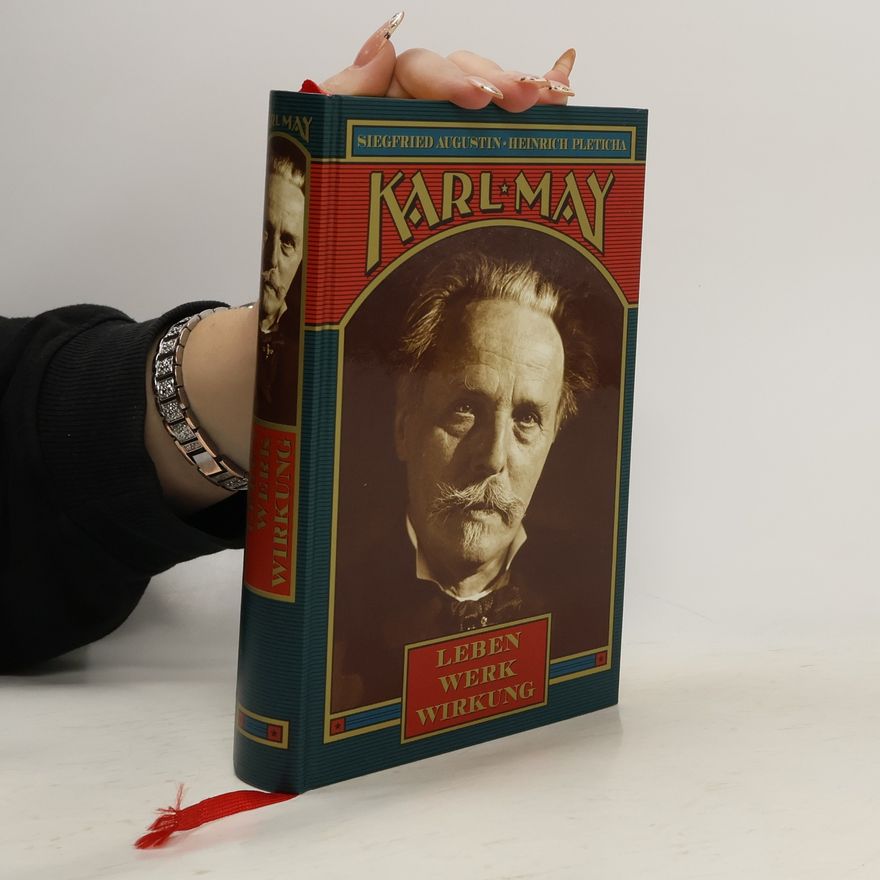 Karl May Leben, Werk, Wirkung