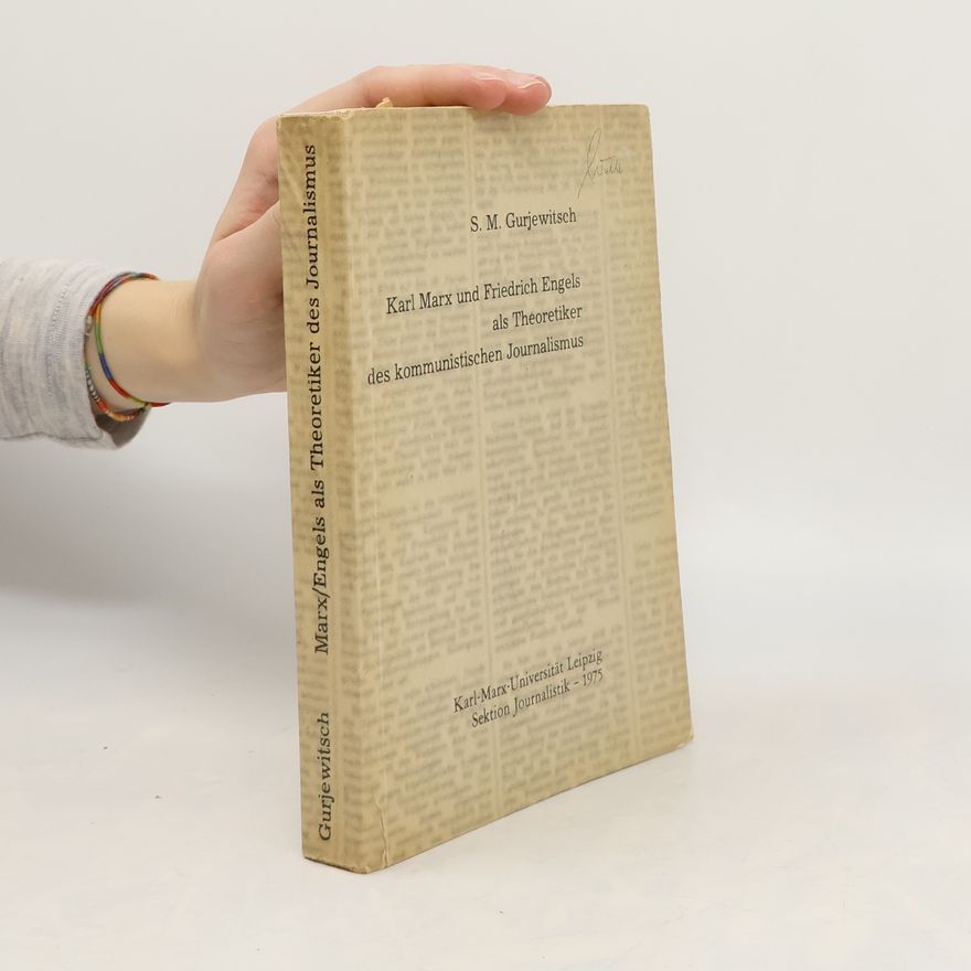 Semen Maksimovicz Gurevicz Karl Marx und Friedrich Engels als Theoretiker des kommunistischen Journalismus
