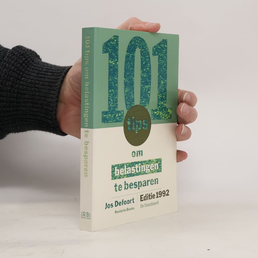 Jos Defoort 101 tips om belastingen te besparen