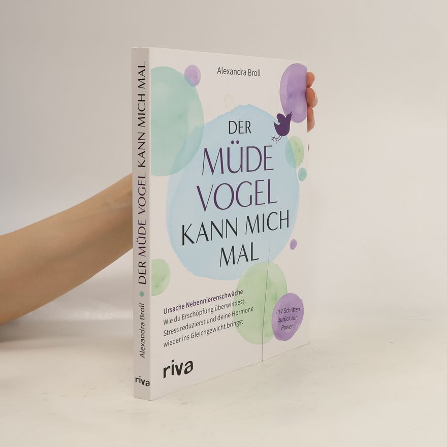 Alexandra Broll Der müde Vogel kann mich mal