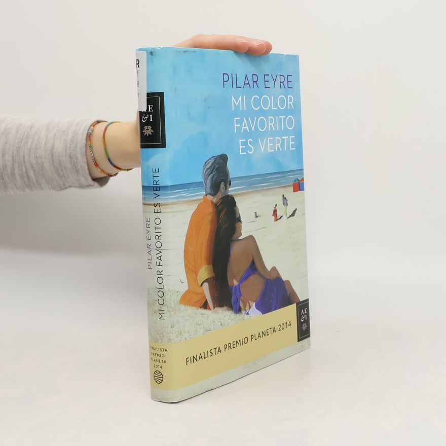 Pilar Eyre Mi Color Favorito Es Verte (Finalista Premio Planeta 2014)