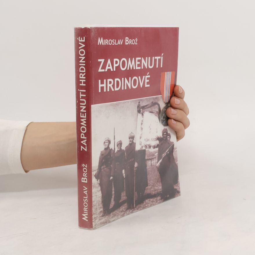 Miroslav Brož Zapomenutí hrdinové