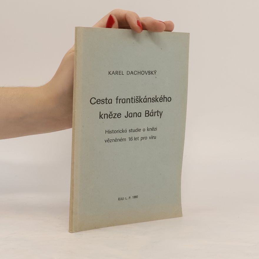 Karel Dachovský Cesta františkánského kněze Jana Bárty
