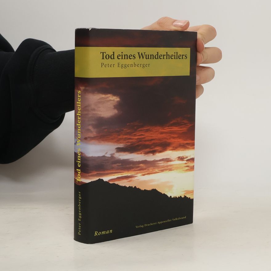Peter Eggenberger Tod eines Wunderheilers