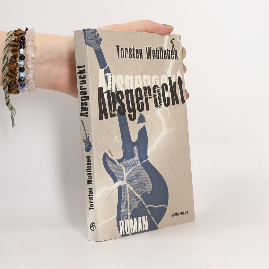 Torsten Wohlleben Ausgerockt!. Roman